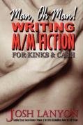 Man, Oh Man, Writing M/M Fiction for Cash & Kinks