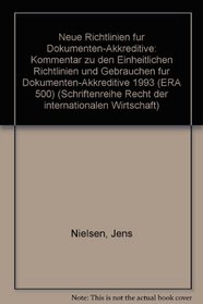 Neue Richtlinien fur Dokumenten-Akkreditive: Kommentar zu den Einheitlichen Richtlinien und Gebrauchen fur Dokumenten-Akkreditive 1993 (ERA 500) (Schriftenreihe ... internationalen Wirtschaft) (German Edition)