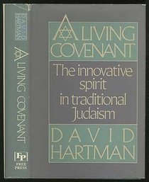 A Living Covenant: The Innovative Spirit in Traditional Judaism