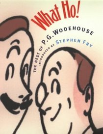 What Ho! : The Best of P. G. Wodehouse