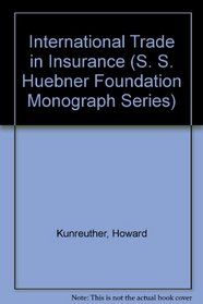 International Trade in Insurance: Pension Research Council Monographs (S. S. Huebner Foundation Monograph Series)