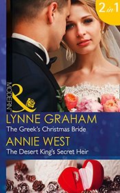 The Greek's Christmas Bride / The Desert King's Secret Heir