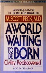 A World Waiting to be Born : Civility Rediscovered