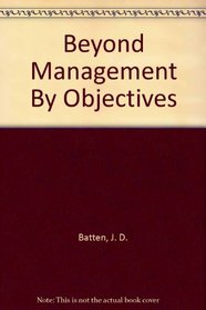 Beyond Management By Objectives