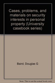 Cases, problems, and materials on security interests in personal property (University casebook series)