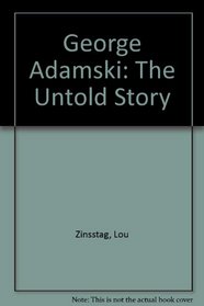 George Adamski: The Untold Story