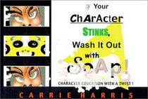 If Your Character Stinks, Wash it Out With Soap : Character Education with a Twist