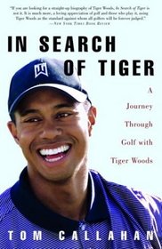 In Search of Tiger : A Journey Through Golf with Tiger Woods