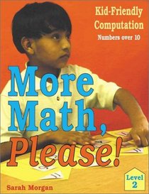 More Math Please!: Kid-Friendly Computation : Level 2, Numbers over 10 (More Math, Please!)