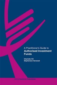 A Practitioners Guide to Authorised Investment Funds