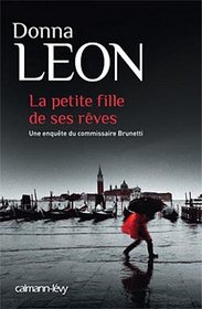 La Petite Fille de ses reves (The Girl of His Dreams) (Guido Brunetti, Bk 17) (French Edition)