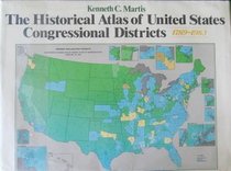 Historical Atlas of United States Congressional Districts: Seventeen Hundred and Eighty-Nine Thru Nineteen Hundred and Eighty-Three
