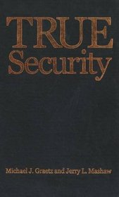 True Security : Rethinking American Social Insurance (The Institution for Social and Policy St)