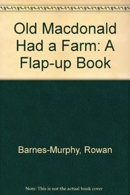 Old Macdonald Had a Farm: A Flap-up Book