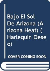 Bajo El Sol De Arizona  (Arizona Heat) (Harlequin Deseo, No 35150)