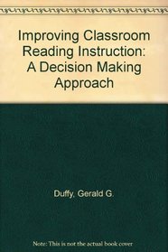 Improving Classroom Reading Instruction: A Decision Making Approach
