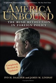 America Unbound : The Bush Revolution in Foreign Policy