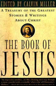 The Book of Jesus: A Treasury of the Greatest Stories and Writings about Christ