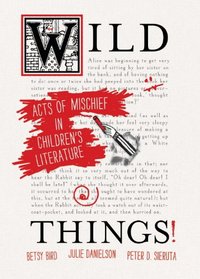 Wild Things! Acts of Mischief in Children's Literature