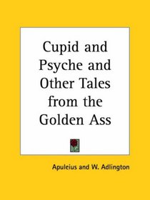 Cupid and Psyche and Other Tales from the Golden Ass