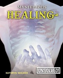Mysterious Healing (Unsolved!)