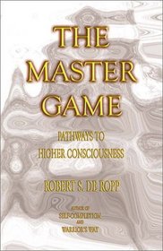 The Master Game: Pathways to Higher Consciousness (Consciousness Classics)
