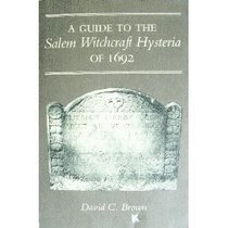 Guide to the Salem Witchcraft Hysteria of 1692