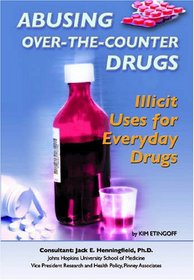 Abusing Over-the-Counter Drugs: Illicit Uses for Everyday Drugs (Illicit and Misused Drugs)