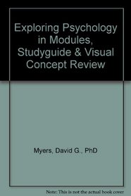 Exploring Psychology In Modules, Studyguide & Visual Concept Review