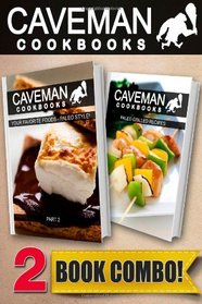 Your Favorite Foods - Paleo Style Part 2 and Paleo Grilling Recipes: 2 Book Combo (Caveman Cookbooks)