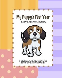 My Puppy's First Year Scrapbook and Journal: Puppy Baby Memory Book (Keepsake Book)