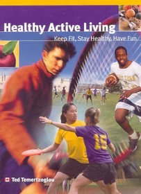 Healthy Active Living: Keep Fit, Stay Healthy, Have Fun