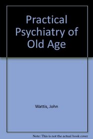 Practical Psychiatry of Old Age