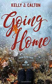 Going Home: Snow Globe Caf Book One