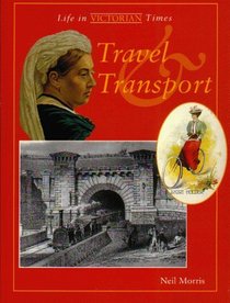 Travel and Transport (Life in Victorian Times)