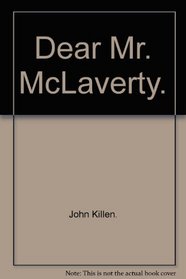 Dear MR McLaverty --: The Literary Correspondence of John McGahern and Michael McLaverty, 1959-1980