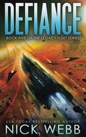 Defiance: Book 5 of the Legacy Fleet Series (The Legacy Fleet Trilogy) (Volume 5)