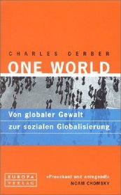 One World. Von globaler Gewalt zur sozialen Globaliseirung.