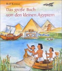 Das groe Buch von den kleinen gyptern. ( Ab 5 J.).