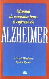 Manual De Cuidados Para El Enfermo De Alzheimer / The Alzheimer's Health Care Handbook (Manuales Para La Salud / Health Manuals)