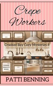 Crepe Workers (Crooked Bay Cozy Mysteries)