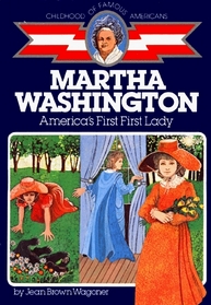 Martha Washington: America's First Lady (Childhood of Famous Americans)