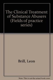 The Clinical Treatment of Substance Abusers (Fields of practice series)
