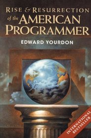 Rise  Resurrection of the American Programmer (Yourdon Press Computing Series)