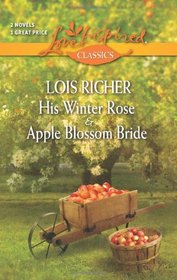 His Winter Rose / Apple Blossom Bride (Love Inspired Classics)
