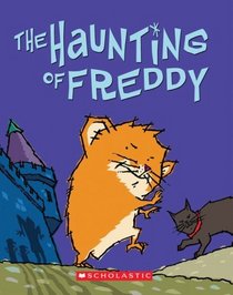 The Haunting Of Freddy (The Golden Hamster Saga, Bk 4)
