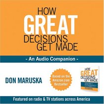 How Great Decisions Get Made - An Audio Companion