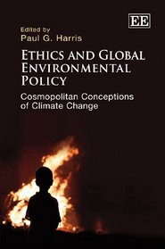 Ethics and Global Environmental Policy: Cosmopolitan Conceptions of Climate Change
