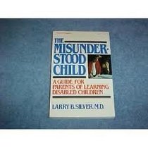 The misunderstood child: A guide for parents of learning disabled children