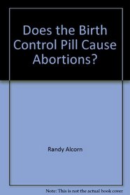 Does the Birth Control Pill Cause Abortions?